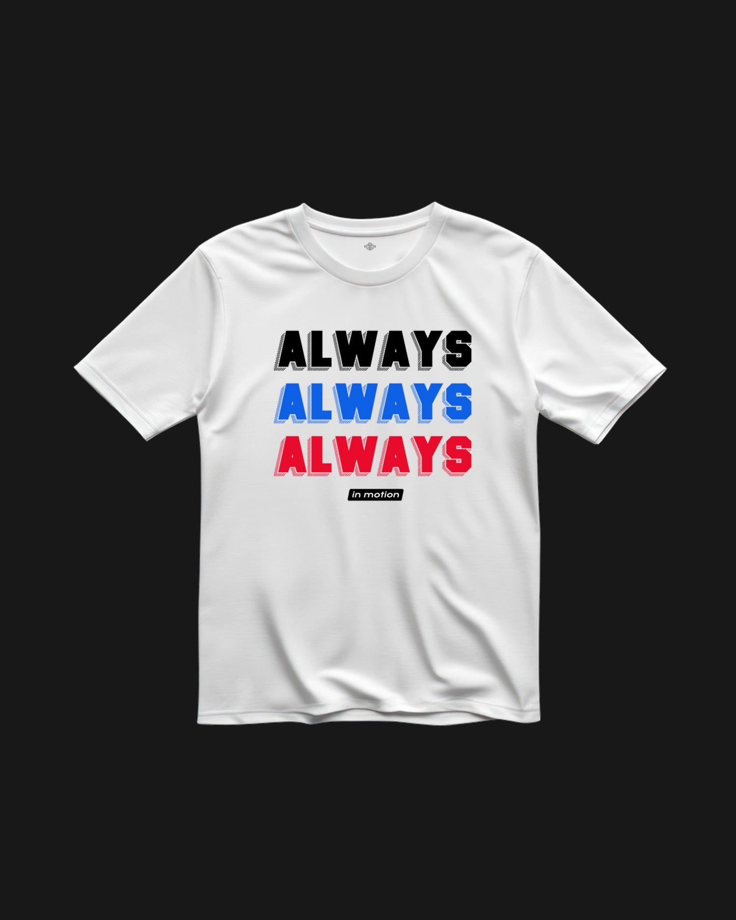 T-Shirt Always Always Always Unisex