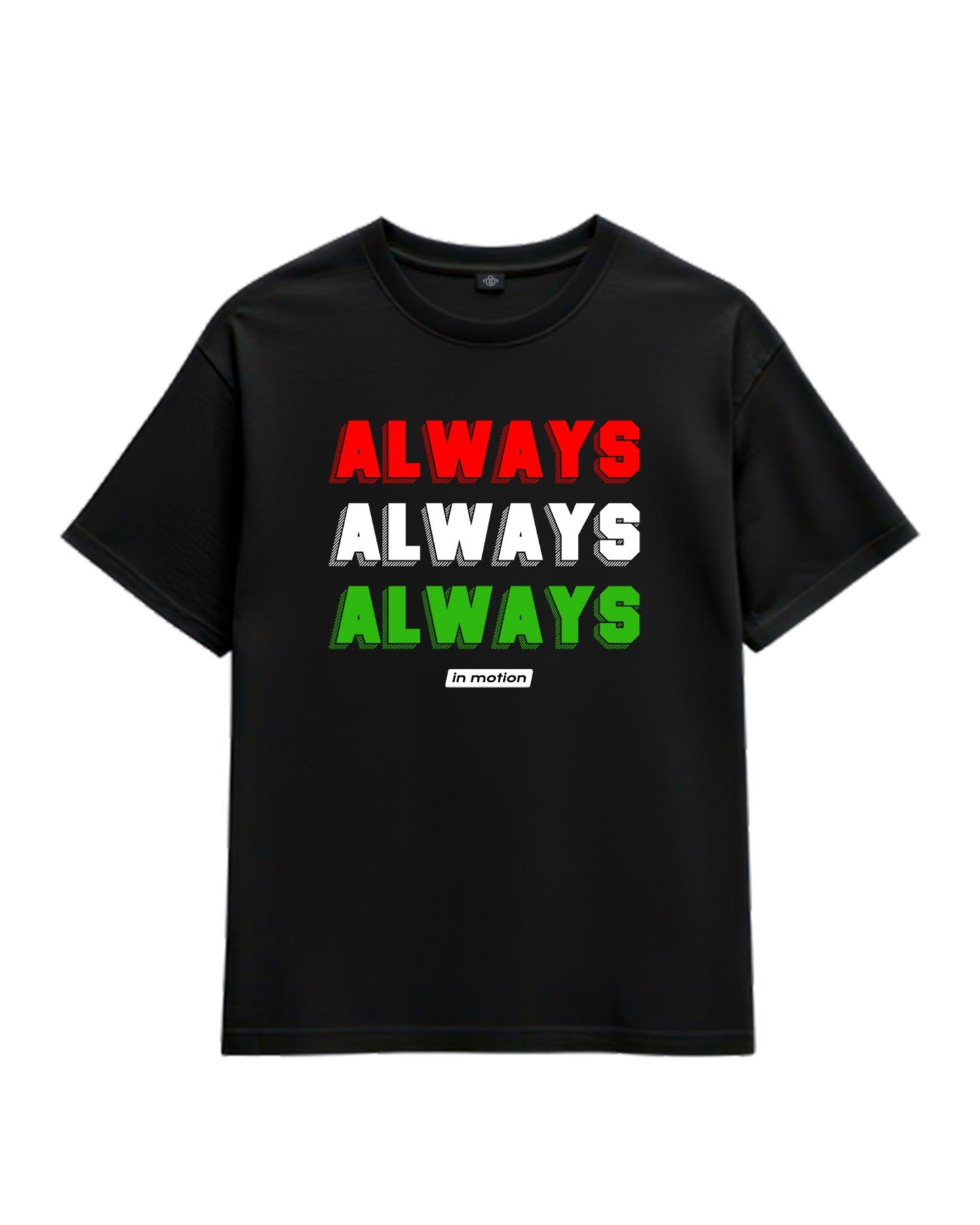 T-Shirt Always Always Always Unisex