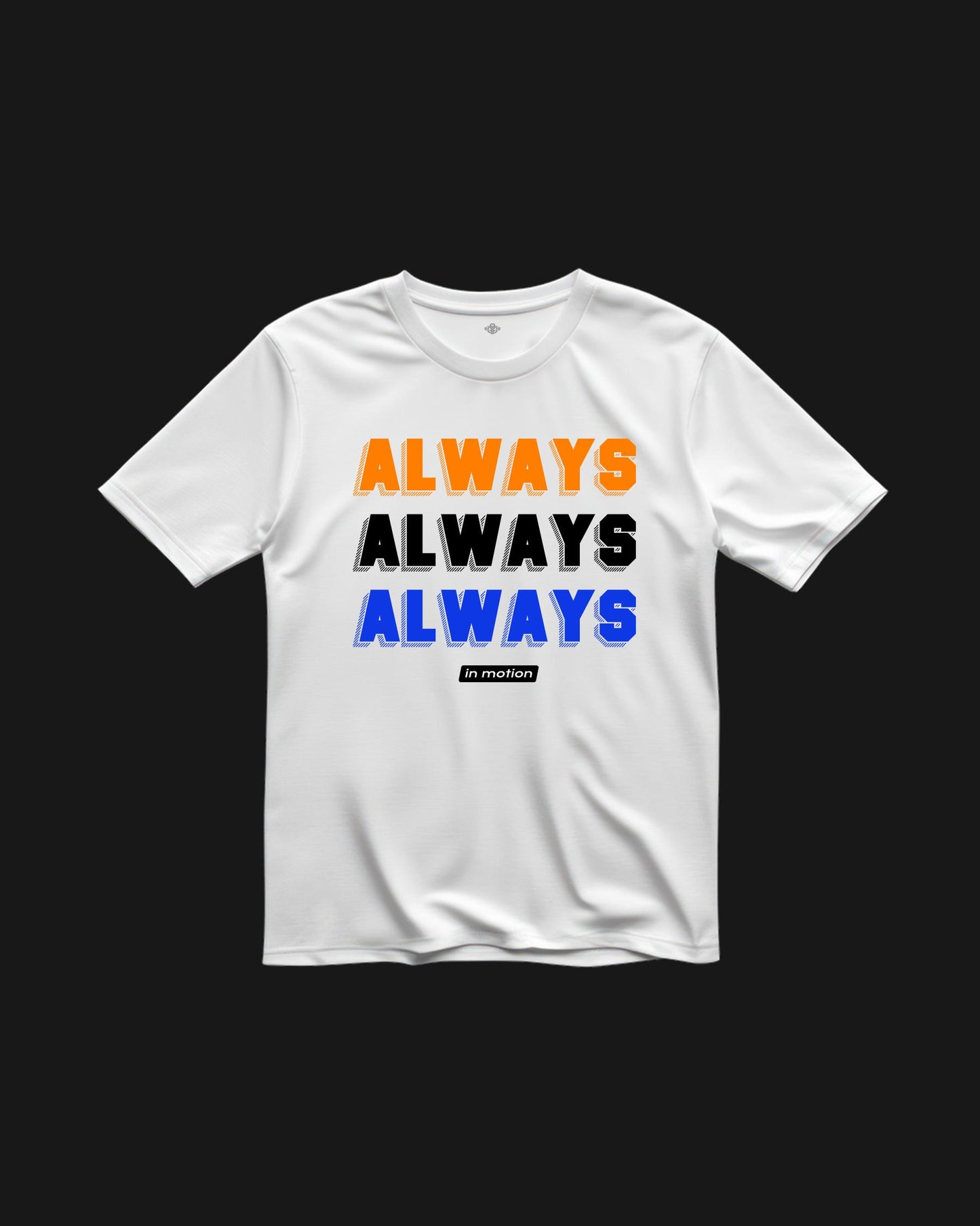 T-Shirt Always Always Always Unisex