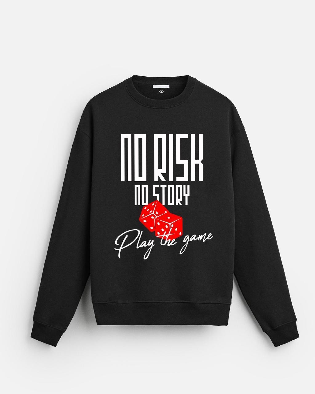 No Risk, No Story Sweatshirt Unisex