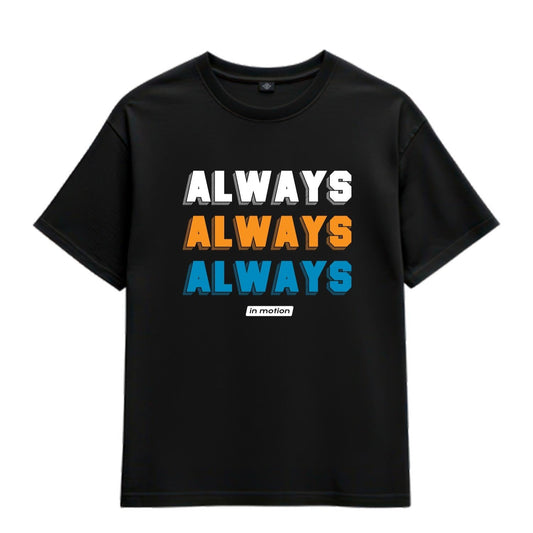 T-Shirt Always Always Always  Unisex